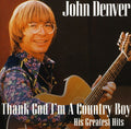 John Denver: Thank God I'm a Country Boy: Best of { CD }