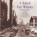 I Asked for Whiskey / Various: I Asked for Whiskey - COMPACT DISCS