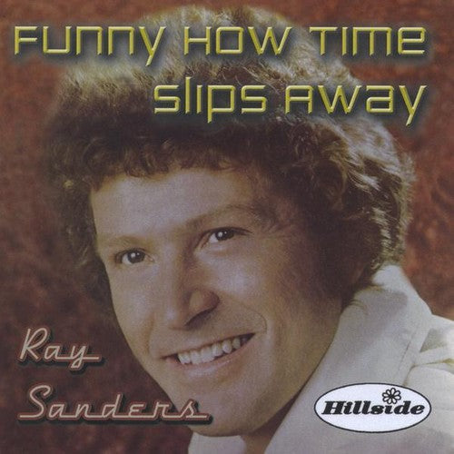Ray Sanders: Funny How Time Slips Away - COMPACT DISCS