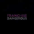 The Franchise: Dangerous - CD