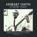 Hobart Smith: Traditional Appalachian Songs and Tunes - COMPACT DISCS