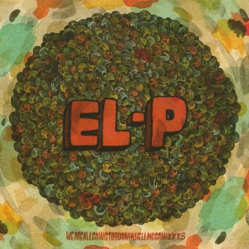 El-P: Weareallgoingtoburninhellmegamixxx3 { CD }