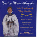 Twice Were Angels: Twice Were Angels: Tradition of Boy Trebles 2 - COMPACT DISCS