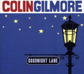 Colin Gilmore: Goodnight Lane { CD }