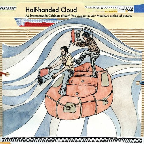 Half-Handed Cloud: Stowaways In Cabinets Of Surf, We Live-out In Our Members Of Kind Rebirth [ Vinyl ]