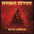 Dying Fetus: Reign Supreme - CD