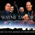 Wayne Taylor & Appaloosa: Out in the Middle of Nowhere - COMPACT DISCS
