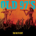 Old 97's: Too Far to Care - COMPACT DISCS