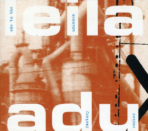 Leila Adu: Ode to the Unknown Factory Worker { CD }
