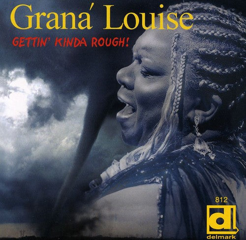 Grana' Louise: Gettin Kinda Rough - COMPACT DISCS