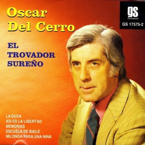Oscar Del Cerro: El Trovador Sureno { CD }