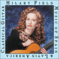 Hilary Field: Music of Spain & Latin America - COMPACT DISCS