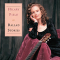 Hilary Field: Ballad Stories - COMPACT DISCS