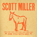 Scott Miller: Are You with Me - COMPACT DISCS