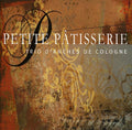 Trio de Cologne: Petite Patisserie - COMPACT DISCS