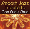 The Smooth Jazz All Stars: Smooth Jazz Tribute to Con Funk Shun - CD