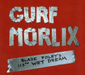 Gurf Morlix: Blaze Foley's 113th Wet Dream { CD }