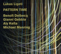 Lukas Ligeti: Pattern Time - COMPACT DISCS