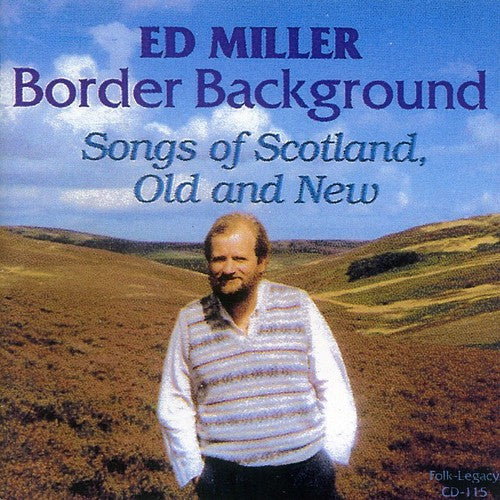 Ed Miller: Border Background: Songs Of Scotland, Old and New - COMPACT DISCS