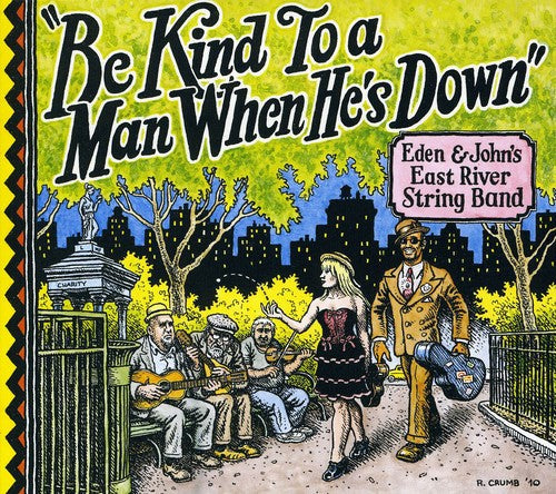Eden & John's East River String Band: Be Kind to a Man When Hes Down { CD }