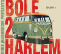 Bole 2 Harlem: Duke Mushroom Presents: Bole 2 Harlem, Vol. 1 - CD