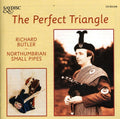 Richard Butler & the Northumbrian Small Pipes: The Perfect Triangle/Northumbrian Small Pipes { CD }