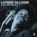Luther Allison: Love Me Mama - COMPACT DISCS