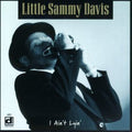Sammy Davis Little: I Ain't Lyin - COMPACT DISCS