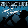 The Smooth Jazz All Stars: Smooth Jazz Tribute Smokey Robinson - CD