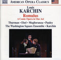 Louis Karchin: Romulus: A Comic Opera in One Act - COMPACT DISCS