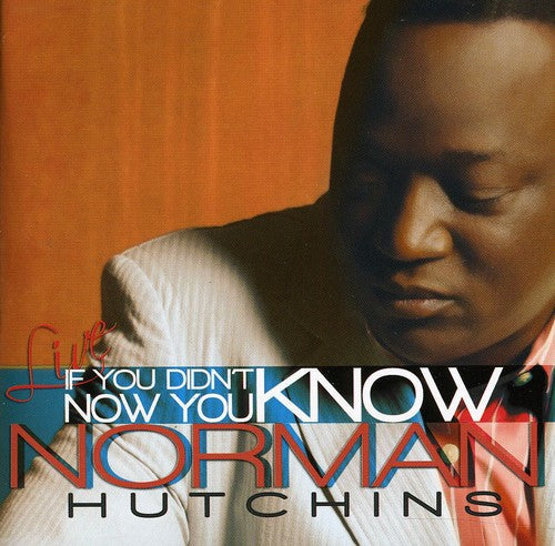 Norman Hutchins: If You Didn't Know... Now You Know { CD }
