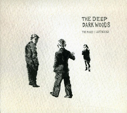 The Deep Dark Woods: Place I Left Behind { CD }