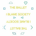 The Ballet: I Blame Society - CD