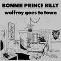 Bonnie Prince Billy: Wolfroy Goes to Town [ Vinyl ]