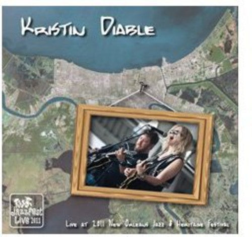 Kristin Diable: Live at Jazz Fest 2011 { CD }