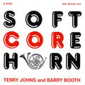 Terry Johns & Barry Booth: Soft Core Horn { CD }