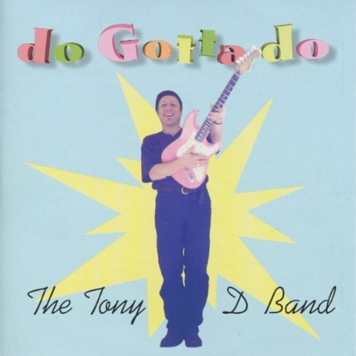 Tony D Band: Do Gotta Do - COMPACT DISCS