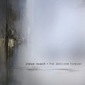 Steve Roach: Delicate Forever - COMPACT DISCS