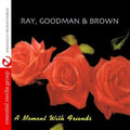 Ray, Goodman & Brown: A Moment with Friends - CD