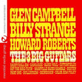 Glen Campbell Billy Strange, Howard Roberts: Big 3 Guitars { CD }