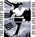 The Faintest Ideas: This Is How Fast You Go - COMPACT DISCS
