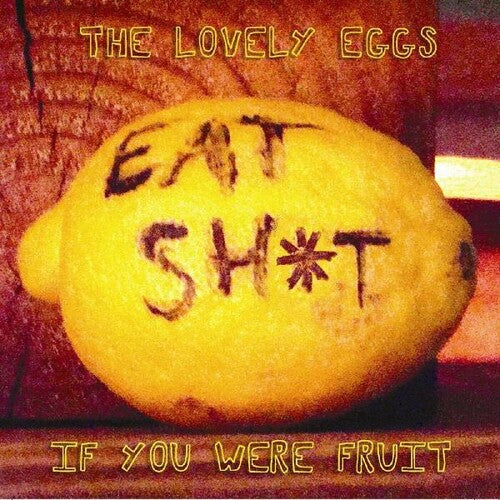 The Lovely Eggs: If You Were Fruit [ Vinyl ]
