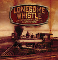 Various Artists: Lonesome Whistle: Anthology of American Railroad { CD }