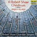 Robert Shaw: Angels on High a Robert Shaw Christmas { CD }