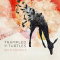 Trampled by Turtles: Wild Animals - VINYL