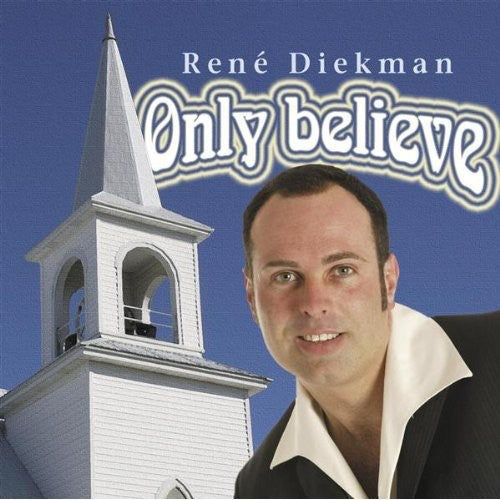 Rene Diekman: Only Believe { CD }