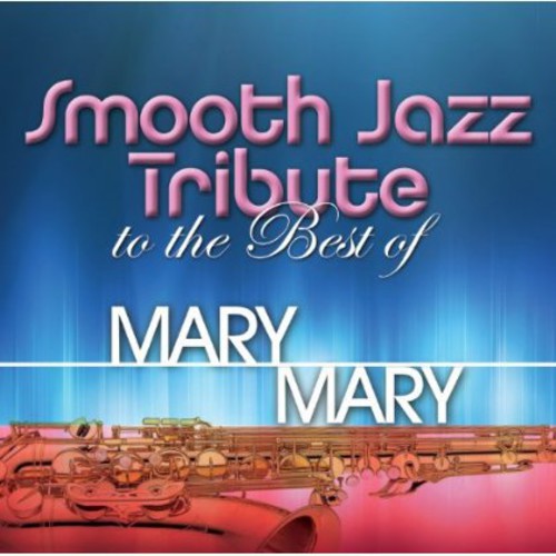 Smooth Jazz Tribute: Smooth Jazz tribute to Mary Mary { CD }
