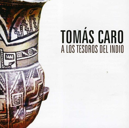 Tomas Caro: A los Tesoros Del Indio { CD }