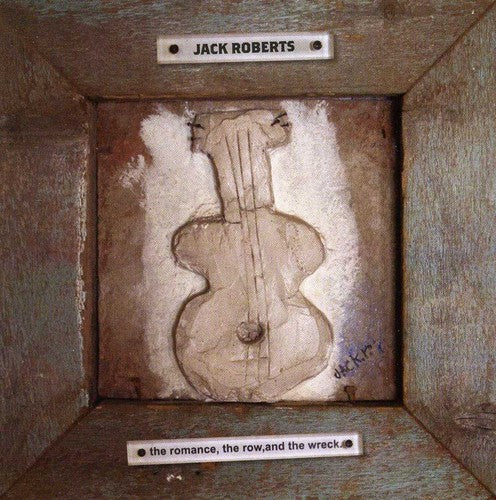 Jack Roberts: Romance the Row & the Wreck { CD }