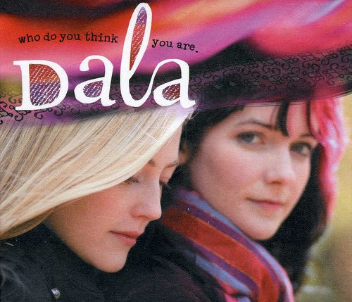 Dala: Who Do You Think You Are { CD }